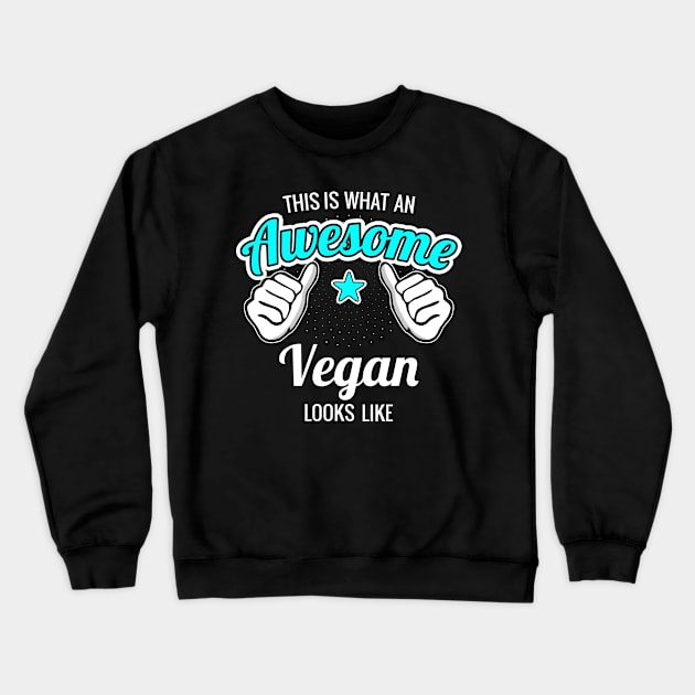 This Is What An Awesome Vegan Looks Like Vegan Gift Crewneck Sweatshirt by MoreSmoothiesPlease